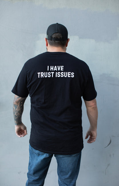 I HAVE TRUST ISSUES TEE