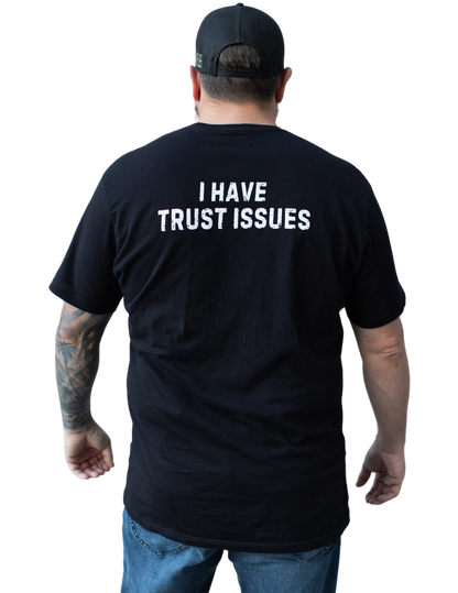 I HAVE TRUST ISSUES TEE